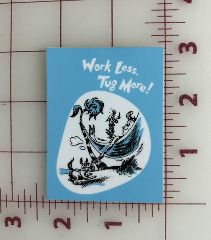 Work Less Tug More Aqua Sticker