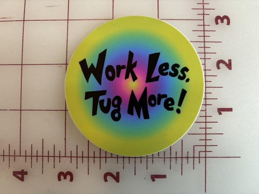 Work Less,Tug More Sticker